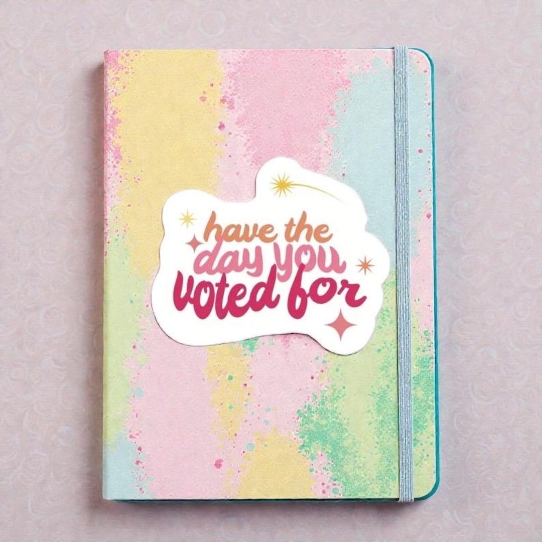 Have the Day You Voted for Sticker | Snarky Political Humor Decal ...