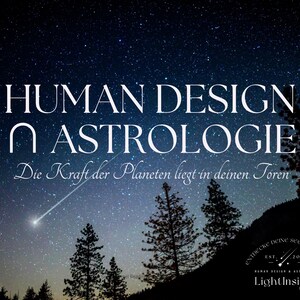 May include: Image with the text "HUMAN DESIGN ASTROLOGIE" over a starry night sky. The text "Die Kraft der Planeten liegt in deinen Toren" is also present. A shooting star streaks across the sky above silhouetted trees and a mountain.