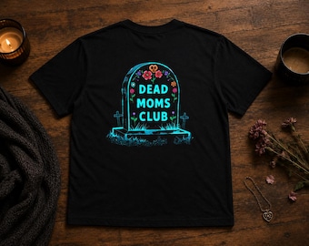Grief Humor Shirt – Dead Moms Club T-Shirt, Gothic Floral Tombstone Design, Loss Support Gift for Adults