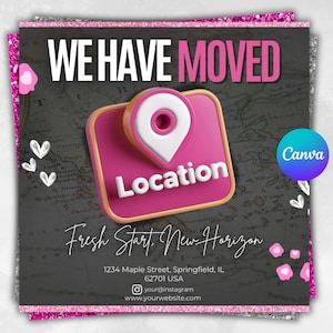 May include: A pink and white graphic with the text "WE HAVE MOVED" and "LOCATION". The design includes a map background, hearts, and the phrase "Fresh Start. New Horizon". The Canva logo is visible.