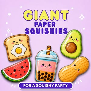 May include: A collection of five paper squishies featuring a slice of toast with an egg, a watermelon wedge, a boba tea drink, an avocado half, and a peanut. The text GIANT PAPER SQUISHIES and FOR A SQUISHY PARTY is displayed on a light purple background.