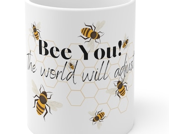 Vous abeille ! Mug, The World Will Adjust Mug, Mug abeille mignonne, Mug Be You, Be You, Cadeau pour les amateurs d'abeilles, 11 oz