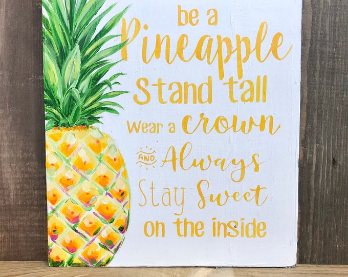 Be a Pineapple Sign Pineapple Gift Stand Tall Wear a Crown Be Sweet on ...
