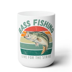 Bass Fishing Mug, Fishing Mug, Mug for Fisherman, Bass Fishing, Fishing Gift, Large Coffee Mug,15oz Mug