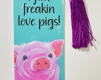 I Freakin Love Pigs Bookmark With Tassel Pig Book Lover Gift