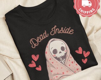 Skeleton Dead Inside But It's Valentine's Shirt, Gift For Her, Funny Quotes Valentine, XoXo Tee, Goth, Sarcastic Gift for Him or Her Tee