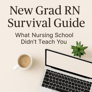 May include: A laptop, a cup of coffee, and a small potted plant are arranged on a light-colored surface. The laptop screen is blank. Text at the top reads "New Grad RN Survival Guide." Below, the text reads "What Nursing School Didn't Teach You."