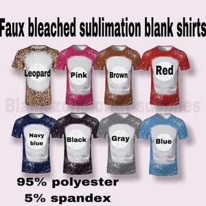May include: Collection of faux bleached sublimation blank shirts in various colors, including leopard print, pink, brown, red, navy blue, black, gray, and blue. Made of 95% polyester and 5% spandex.