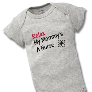 Relax My Mommy&#39;s A Nurse Onesies Baby Shower Gift Funny Nursing Medical RN LPN ER Boy Girl Cute Geek Nerd Aunt One Piece Bodysuit Reveal