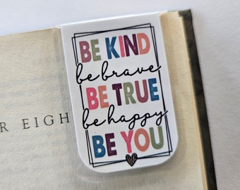 Be Kind, Be Brave, Be True, Be Happy, Be You, Magnetic Bookmark, Gift, Reader Gift, Teens, Christmas, Stocking Stuffer, Rainbow, White