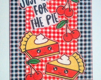 JUST HERE For The PIE Cherry Pie Love *Large Fabric Postcard Birthday Mom Day Her Friend Mom Thanks Housewarm Frame Room Decor 5x7