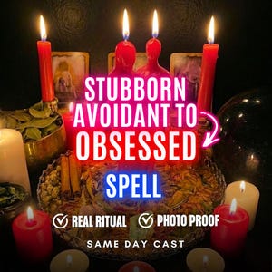 May include: A collection of red pillar candles and smaller white candles arranged around a central tray containing cinnamon sticks, herbs, and crystals. The text STUBBORN AVOIDANT TO OBSESSED SPELL, REAL RITUAL, PHOTO PROOF, and SAME DAY CAST is visible.