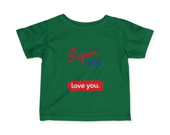 Super Dad love you. Infant Tee | Baby Daddy Shirt