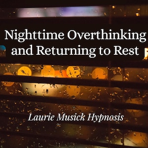 May include: A digital graphic featuring the text Calm the 3 AM Mind, Nighttime Overthinking and Returning to Rest, and Laurie Musick Hypnosis. The background shows a dark window with horizontal blinds, water droplets, and blurred golden lights.