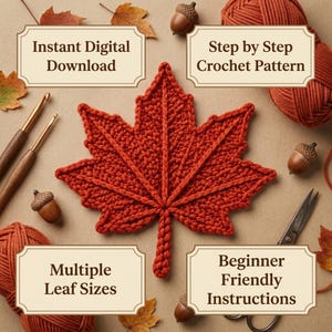 May include: A crocheted maple leaf in burnt orange yarn positioned amongst two wooden crochet hooks, orange yarn balls, acorns, and scissors. Text boxes read: Instant Digital Download, Step by Step Crochet Pattern, Multiple Leaf Sizes, Beginner Friendly Instructions.