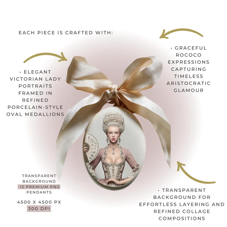 May include: An oval medallion featuring a portrait of a person with an elaborate white wig, wearing a pink bodice and holding a fan. The medallion is topped with a large, light-coloured fabric bow. Text includes: EACH PIECE IS CRAFTED WITH, 12 PREMIUM PNG PENDANTS, 4500 X 4500 PX, 300 DPI.