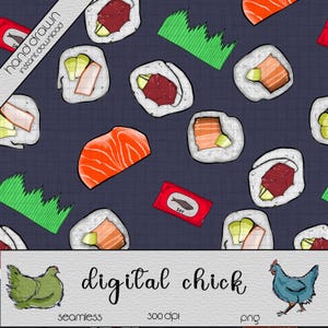 May include: Seamless pattern featuring sushi rolls with salmon and tuna, soy sauce packets, and green wasabi. The background is a dark blue fabric texture. The words "hand drawn instant download" are in the upper left corner. The words "digital chick" are at the bottom.