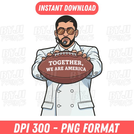 Together We Are America Benito Bowl PNG | Bad Bunny Bowl Football Sublimation print File transparent background | Instant download