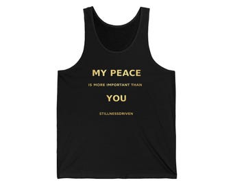 My Peace Is More Important Than You tank | Statement quote apparel