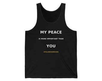 My Peace Is More Important Than You tank | Statement Graphic Tank