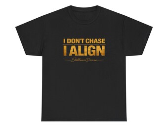 Ich jage nicht, ich richte T-Shirt aus | Inspirierendes Typografie Tee
