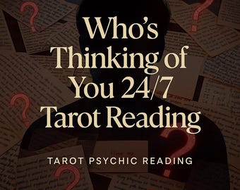 Who’s Thinking of You 24/7 Tarot Reading – Deep Psychic Insight, Hidden Thoughts, True Intentions, Detailed Intuitive Message
