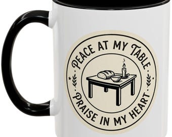 Christian Coffee Mug, Prayer Mug, Faith Mug, Bible Verse Mug, Christian Gift, Peace at My Table Praise in My Heart