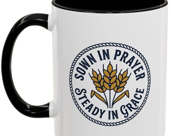 Custom Christian Mug, Christian Coffee Mug, Personalized Mug, Prayer Mug, Faith Mug, Sown in Prayer Steady in Grace