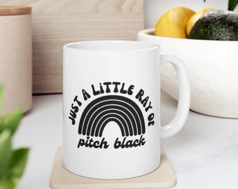 Little Ray of Pitch Black Mug | Funny Sassy Coffee Quote