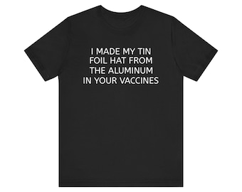Tin Foil Hat Conspiracy Tee | Funny Conspiracy Theory Shirt, Unisex
