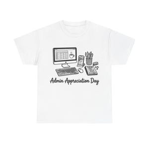 May include: A white t-shirt featuring a black line art graphic of a computer monitor displaying a spreadsheet and a coffee cup, a keyboard, a mouse, a smartphone, a pencil holder, and a to-do list. The text Admin Appreciation Day is printed below.