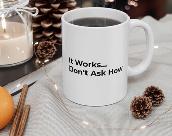 Funny Programmer Mug | It Works Dont Ask How Coffee Cup