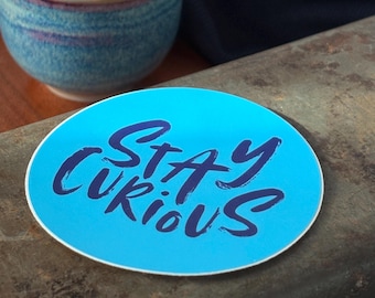 Stay Curious Round Vinyl Sticker for Water Bottle & Laptop