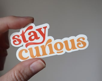 Stay Curious Water Resistant Vinyl Sticker for Water Bottle, Laptop, Phone