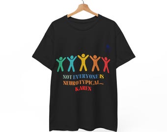 Not Everyone Is Neurotypical Karen T-Shirt, ADHD Motivation Graphic Tee