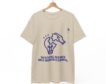 No Fixing Needed Just Understanding T-Shirt | ADHD Motivation Graphic Tee, Neurodivergent Gift
