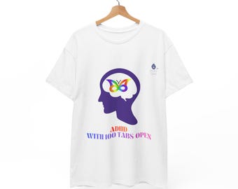 ADHD With 100 Tabs Open T-Shirt | Neurodivergent Graphic Tee, Productivity Apparel
