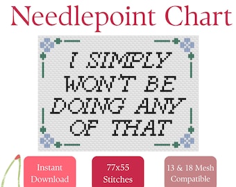 Funny Needlepoint Chart | "I Simply Won't Be Doing Any of That" Pattern (PDF Download)