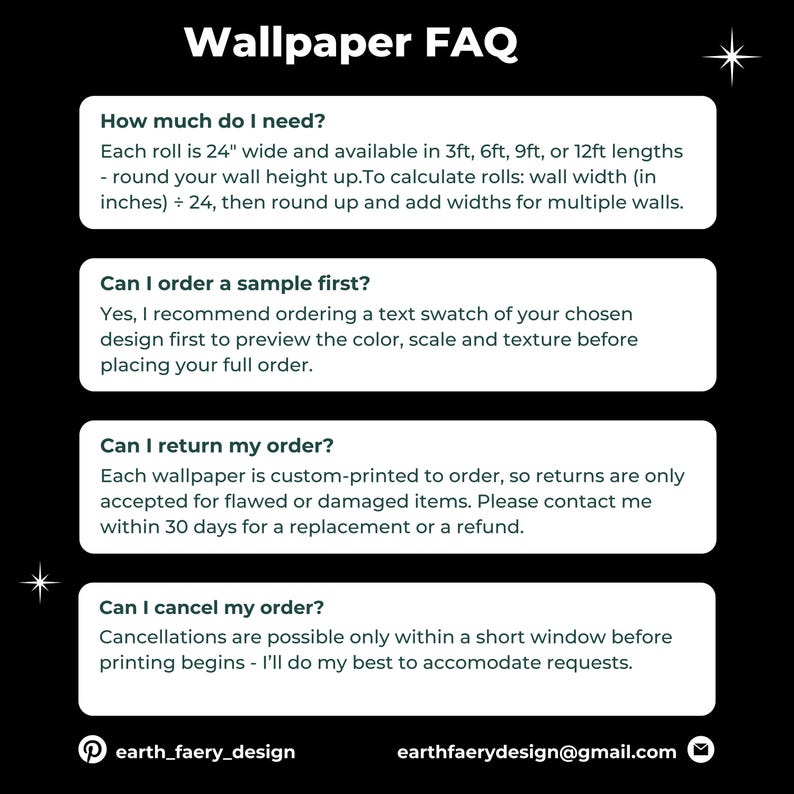 May include: A black informational graphic titled Wallpaper FAQ with white text boxes. It details roll dimensions of 24 inches wide by 3, 6, 9, or 12 feet long, sample ordering, return policies for damaged items within 30 days, and cancellation windows.