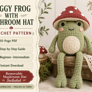 May include: A crochet pattern for a leggy frog with a mushroom hat. The text reads Leggy Frog With Mushroom Hat, Crochet Pattern, 10-Page PDF, Step-by-Step Guide, Beginner-Intermediate, Instant Download, Removable Mushroom Hat Included, Digital Download, English US Terms.