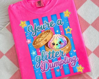 You’re a Glitter Dumpling Shirt, Cute Glitter Dumpling Graphic Tee, Kawaii Dumpling Hoodie, Girly Aesthetic Outfit, Trendy Pink Style
