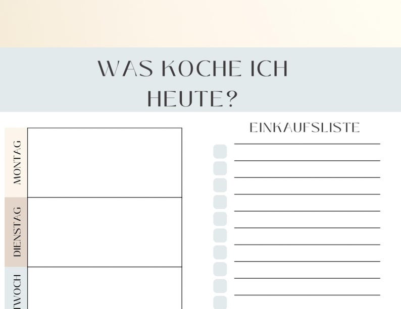 May include: A weekly meal planner with the text "WAS KOCHE ICH HEUTE?" at the top. The planner includes sections for each day of the week and a shopping list. The design is minimalist with a light color palette.