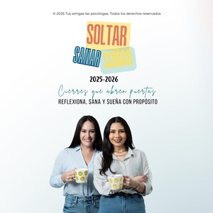May include: Two women smiling, each holding a mug with a smiley face design. The image includes text that reads "SOLTAR SANAR SOÑAR" and "2025-2026 Cierres que abren puertas REFLEXIONA, SANA Y SUEÑA CON PROPÓSITO."