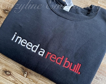 embroidered red bull sweatshirt, red bull crewneck, I need a red bull, funny, trendy, holiday gift sweater, pop soda cola drink