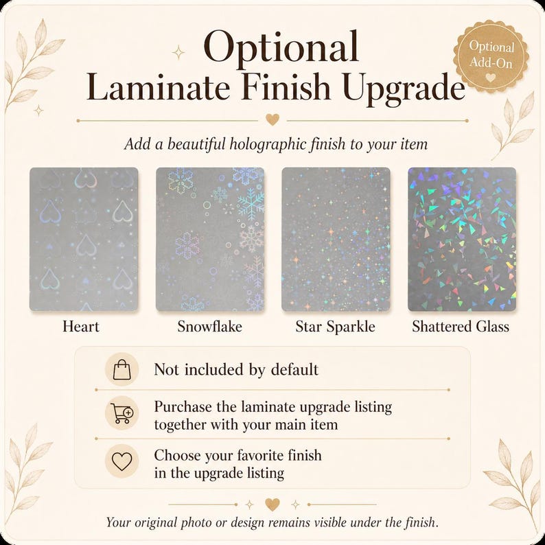 May include: An informational graphic titled Optional Laminate Finish Upgrade displaying four holographic patterns: Heart, Snowflake, Star Sparkle, and Shattered Glass. The text explains that this is an optional add-on for items.