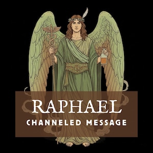 May include: Illustration of an angel figure with large green wings, holding a staff and a bottle. The figure is wearing a green robe and a laurel wreath. Text on a brown banner reads "RAPHAEL CHANNELED MESSAGE".