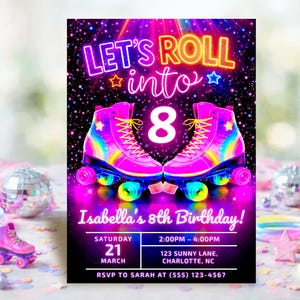 May include: A vibrant birthday invitation featuring two pink roller skates with rainbow accents, the text "LET'S ROLL into 8", and event details. The invitation is set against a starry background with neon lighting.