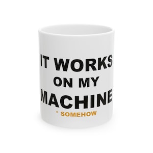 It Works On My Machine Mug, Programmer Coffee Cup, Software Developer Humor, Bold Typography