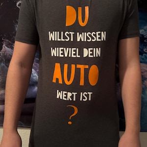 Spaß T-Shit - „Du willst wissen wieviel dein Auto wert ist?“