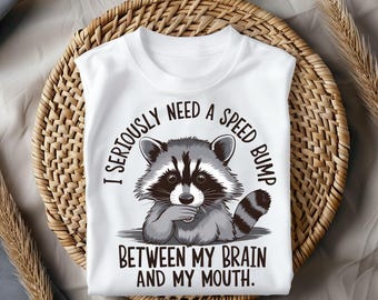 Funny Raccoon Shirt, Sarcastic Quote Tee I Seriously Need A Speed Bump, Sassy Animal Cartoon Shirt, Humor Graphic Tee